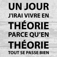 Un jour, j'irai vivre en Théorie