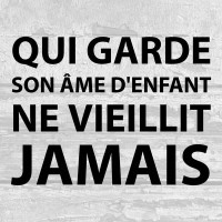 Qui garde son âme d'enfant
